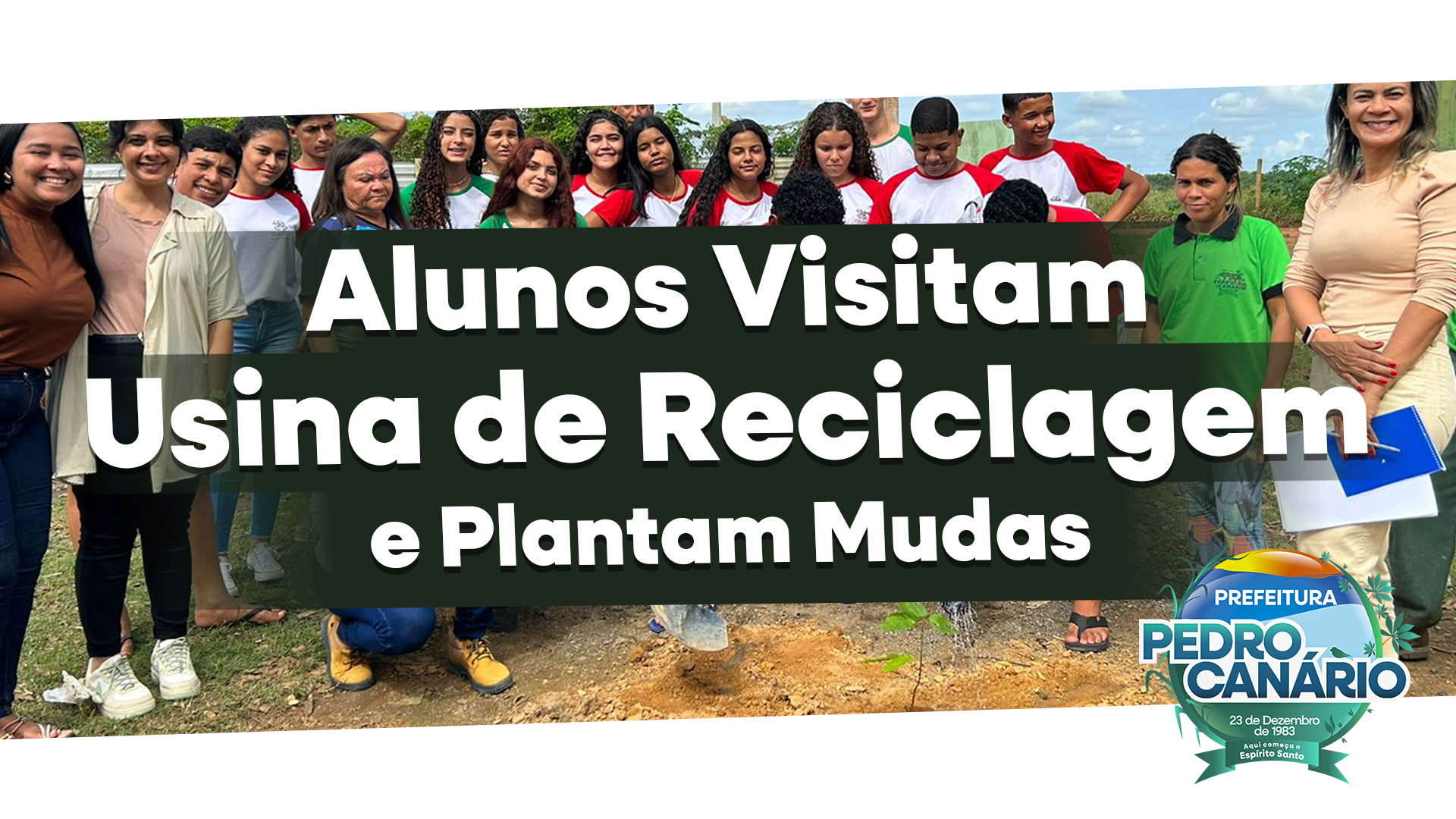 Alunos visitam Usina de Reciclagem e plantam mudas de árvores em Pedro Canário