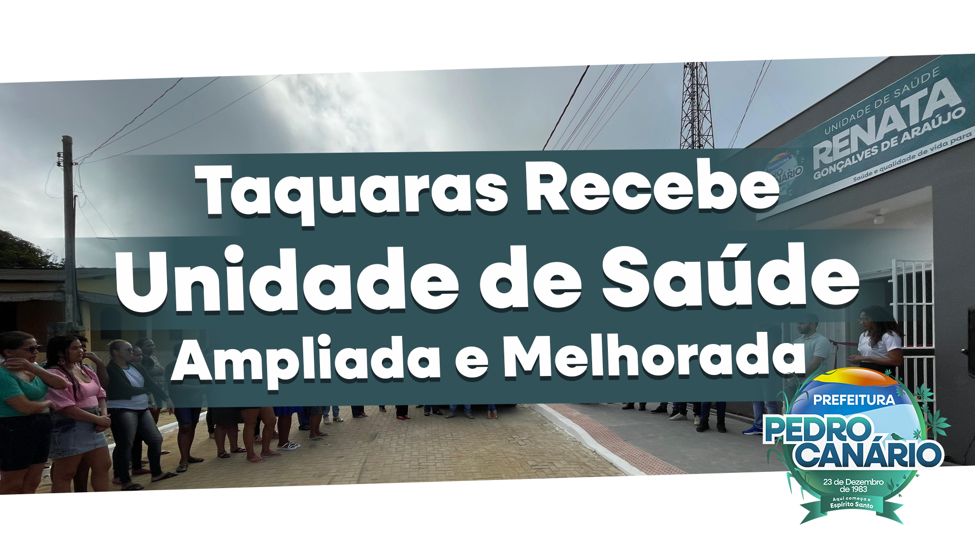 NOTÍCIA: Moradores do distrito de Taquaras conquistam nova Unidade de Saúde